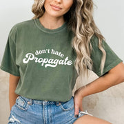 Don't Hate Propagate Garment Dyed Graphic Tee | S-2XL